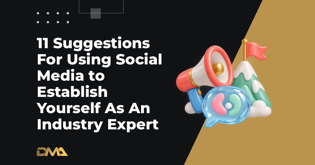 11 Suggestions For Using Social Media to Establish Yourself As An Industry Expert
