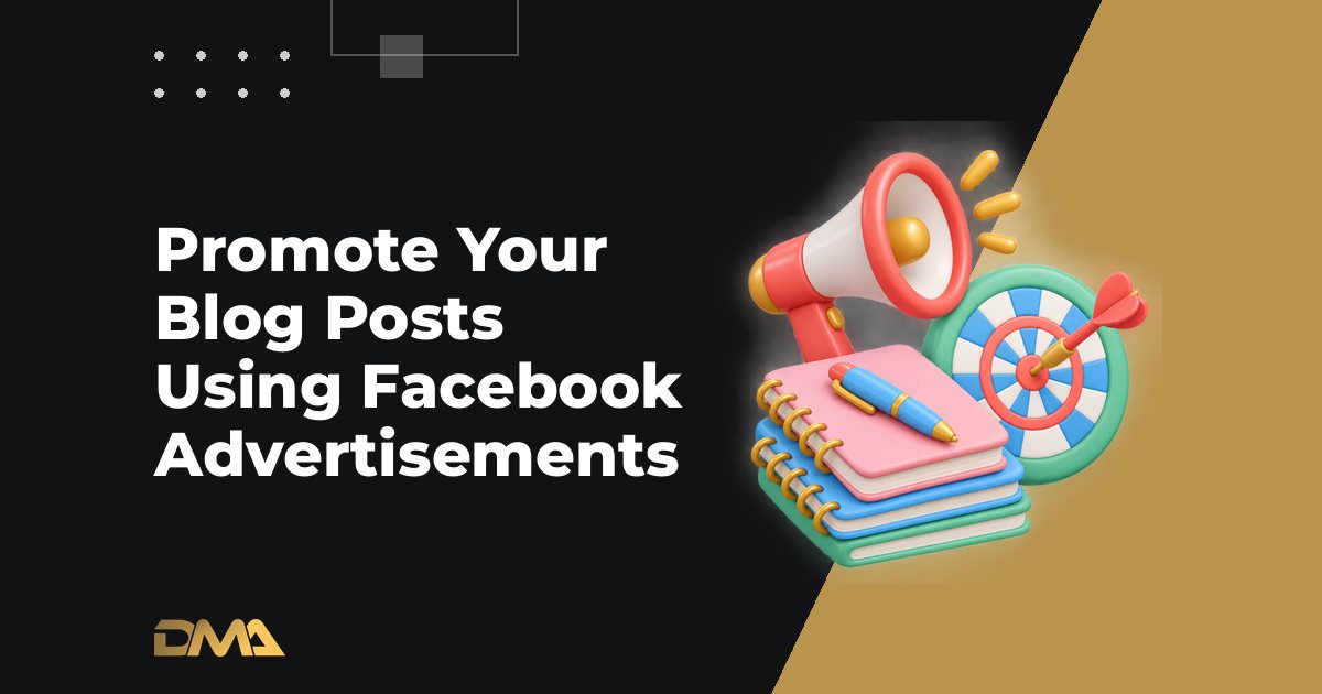 Promote Your Blog Posts Using Facebook Advertisements