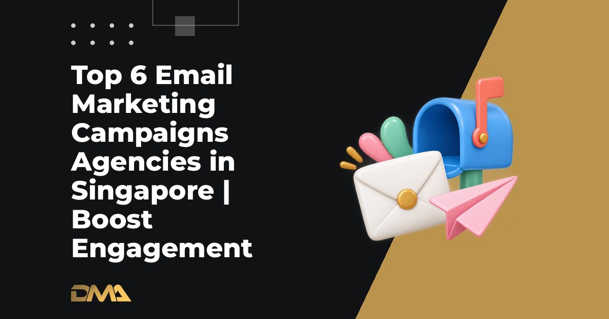 Top 6 Email Marketing Campaigns Agencies in Singapore | Boost Engagement