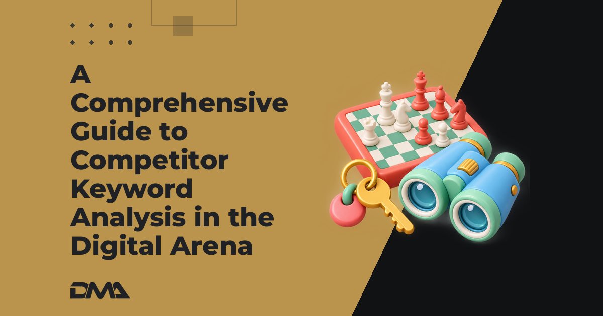 A Comprehensive Guide to Competitor Keyword Analysis in the Digital Arena