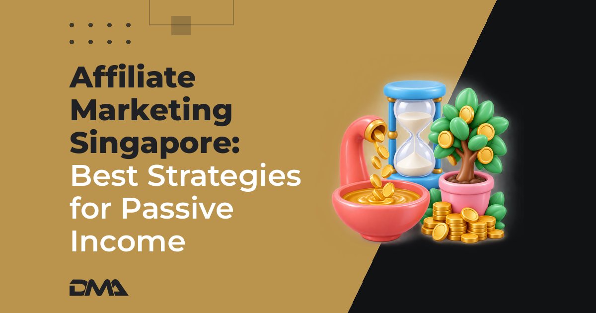 Affiliate Marketing Singapore: Best Strategies for Passive Income