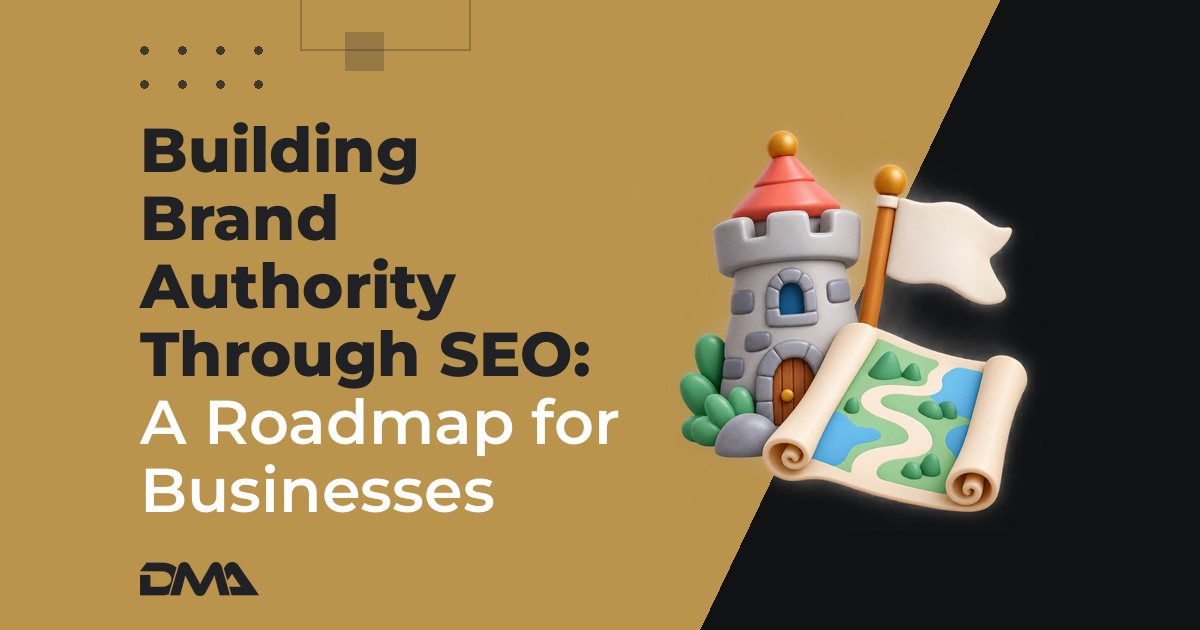 "Building Brand Authority Through SEO: A Roadmap for Businesses"