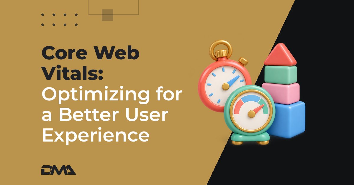 Core Web Vitals: Optimizing for a Better User Experience