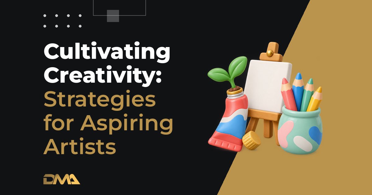 "Cultivating Creativity: Strategies for Aspiring Artists"