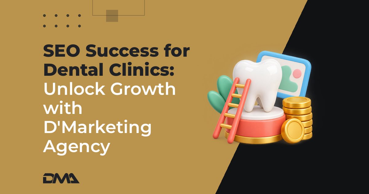 SEO Success for Dental Clinics – Unlock Growth with D'Marketing Agency