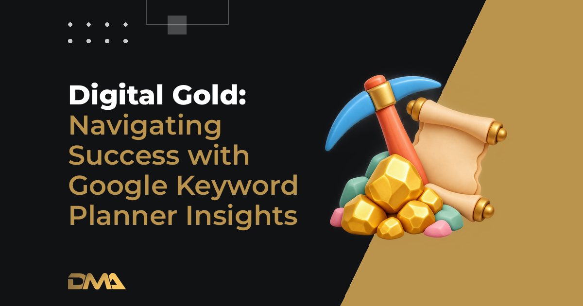 Digital Gold: Navigating Success with Google Keyword Planner Insights