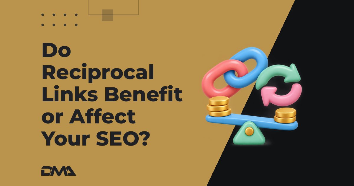 Do Reciprocal Links Benefit or Affect Your SEO?