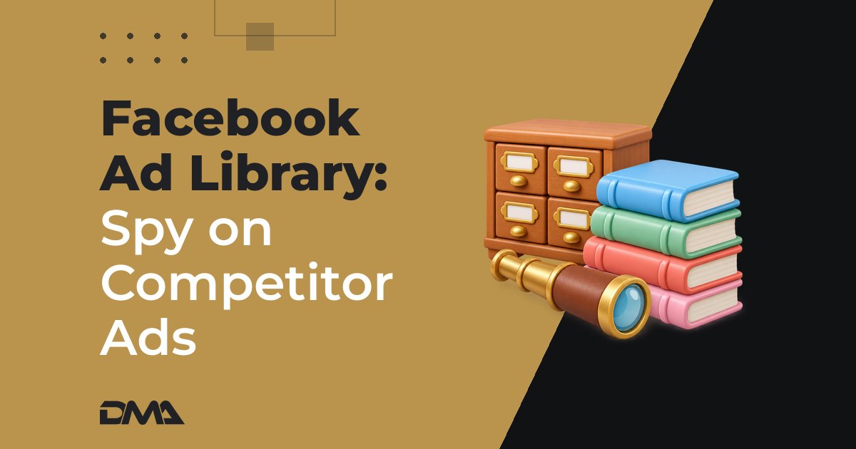 Facebook Ad Library: Spy on Competitor Ads