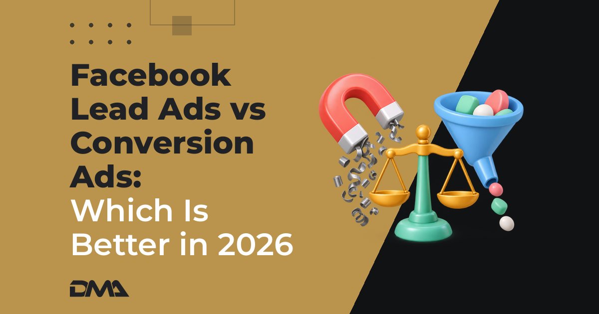 Facebook Lead Ads vs Conversion Ads: Which Is Better in 2026