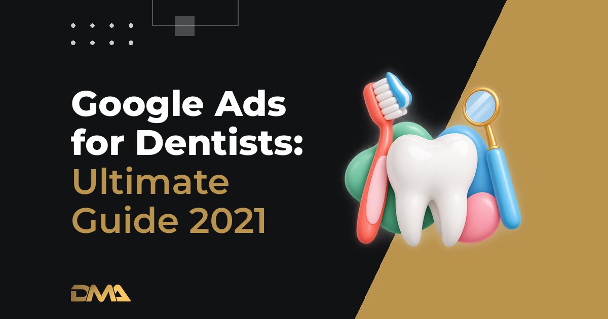 Google Ads for Dentists – Ultimate Guide 2021