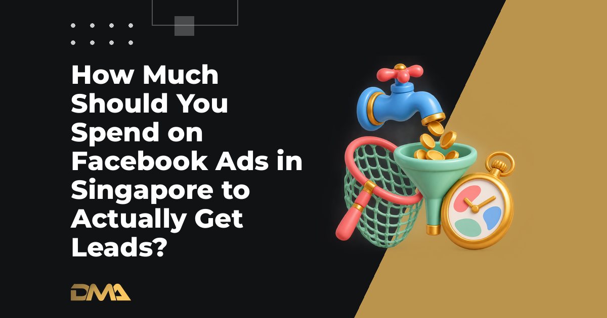 How Much Should You Spend on Facebook Ads in Singapore to Actually Get Leads?