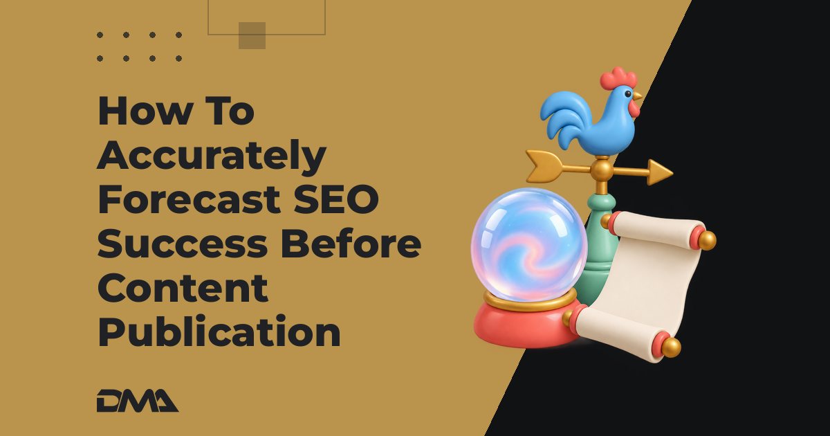 How To Accurately Forecast SEO Success Before Content Publication