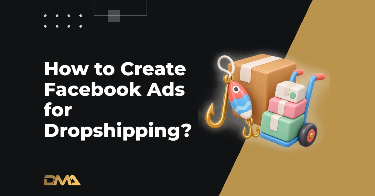 How to Create Facebook Ads for Dropshipping?