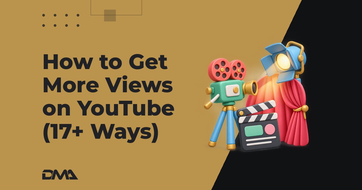 How to Get More Views on YouTube (17+ Ways)