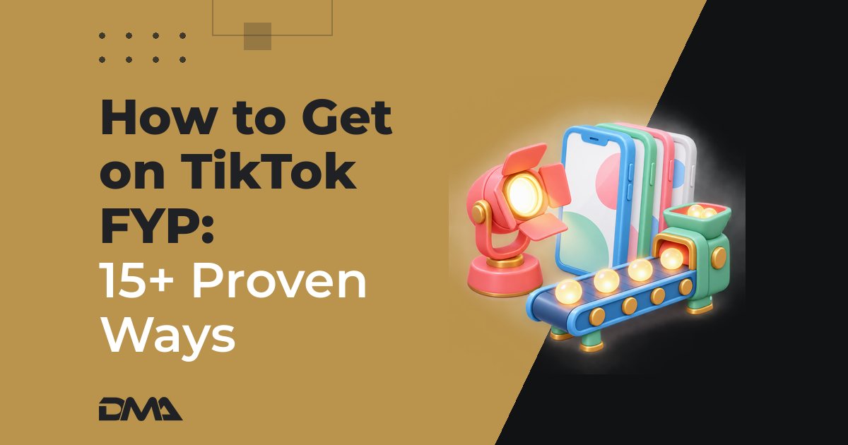 How to Get on TikTok FYP: 15+ Proven Ways