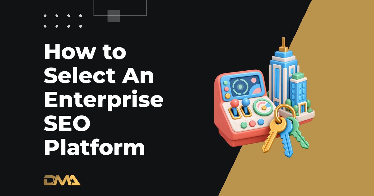 How to Select An Enterprise SEO Platform