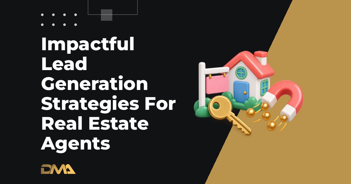 Impactful Lead Generation Strategies For Real Estate Agents