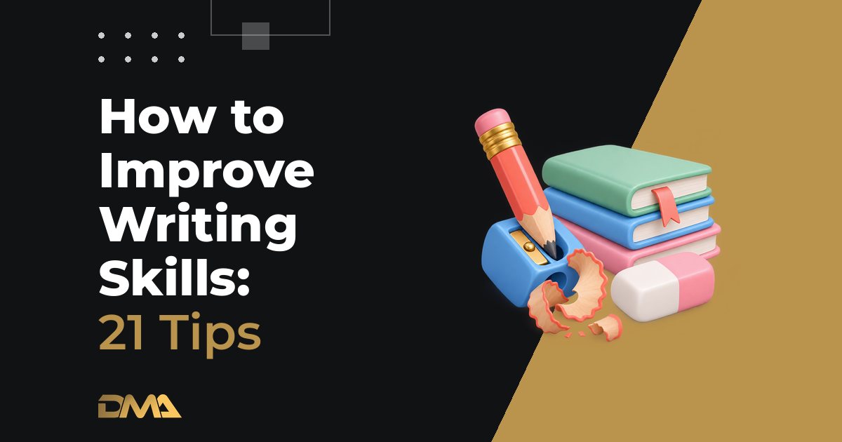 How to Improve Writing Skills: 21 Tips
