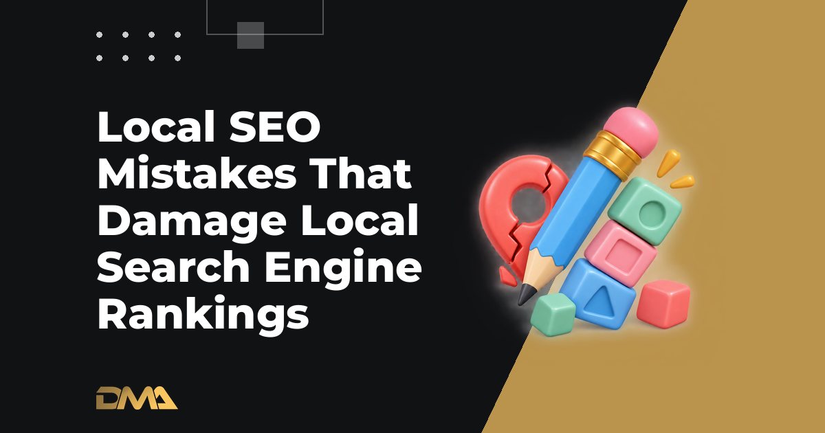 Local SEO Mistakes That Damage Local Search Engine Rankings
