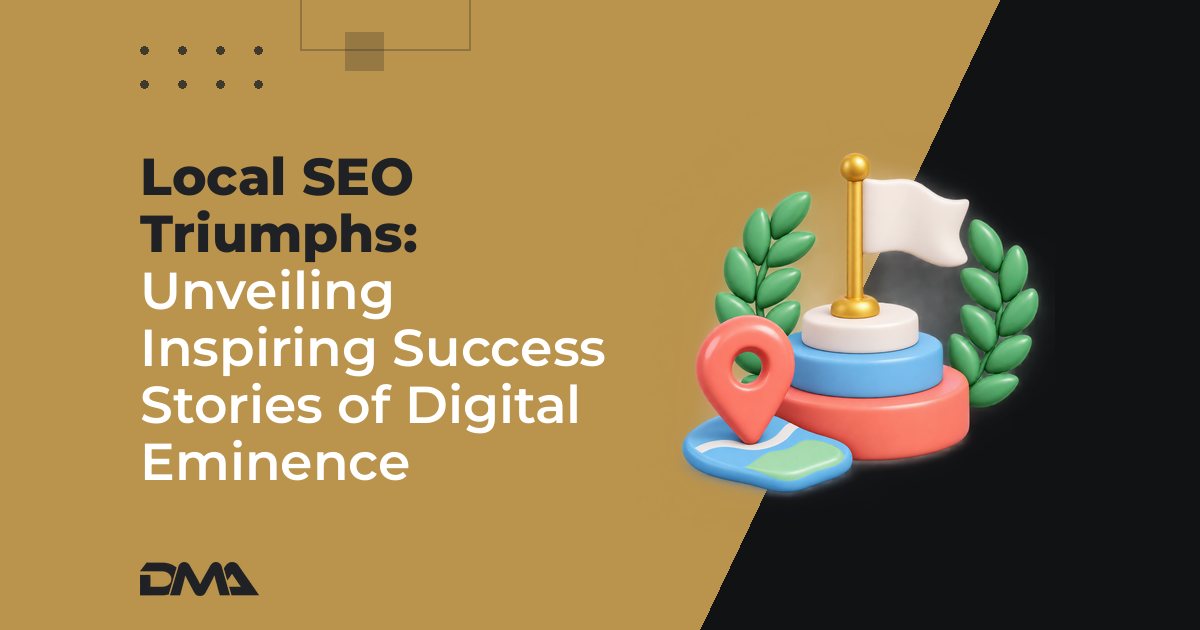 Local SEO Triumphs: Unveiling Inspiring Success Stories of Digital Eminence