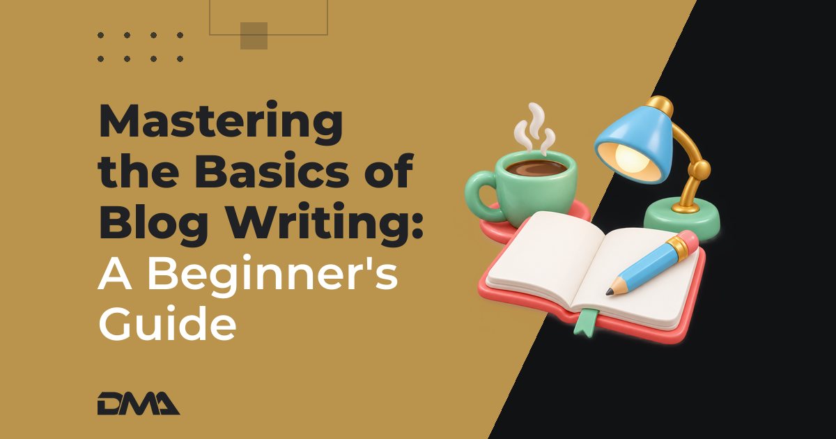 Mastering the Basics of Blog Writing: A Beginner's Guide