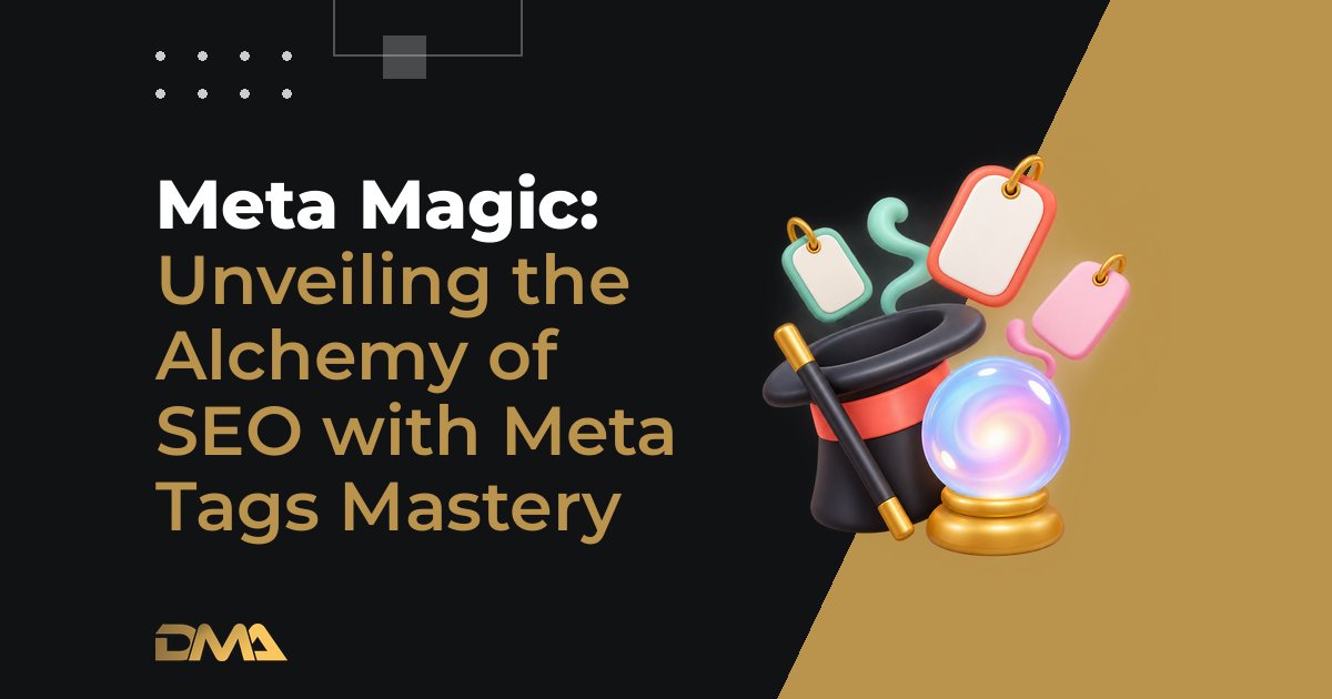 Meta Magic: Unveiling the Alchemy of SEO with Meta Tags Mastery