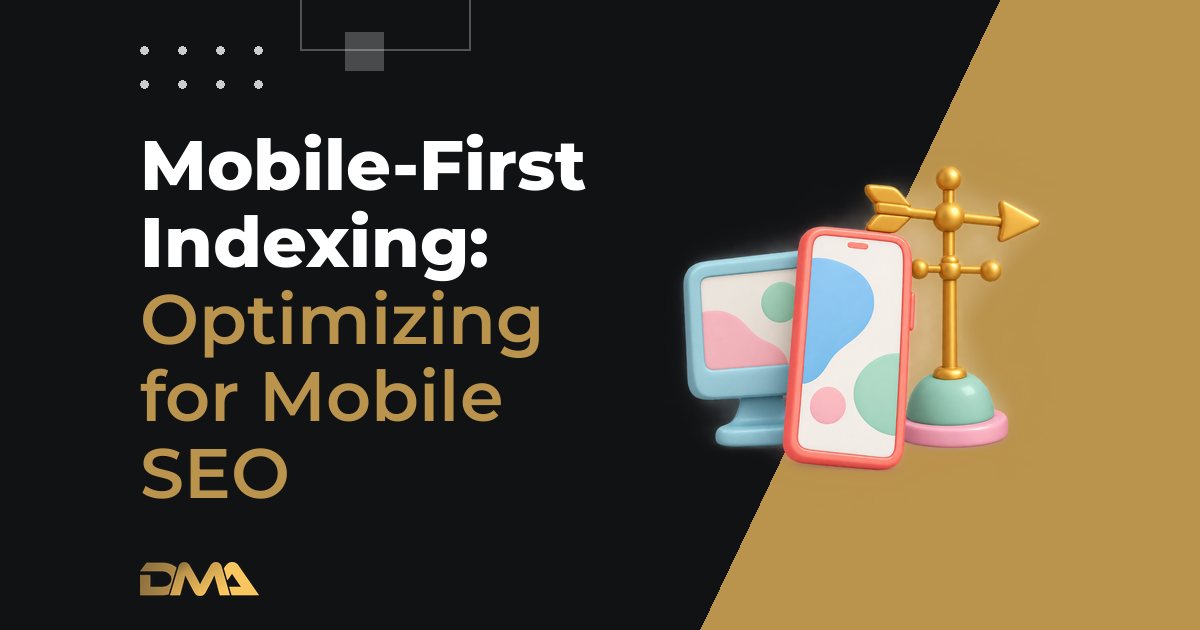 Mobile-First Indexing: Optimizing for Mobile SEO
