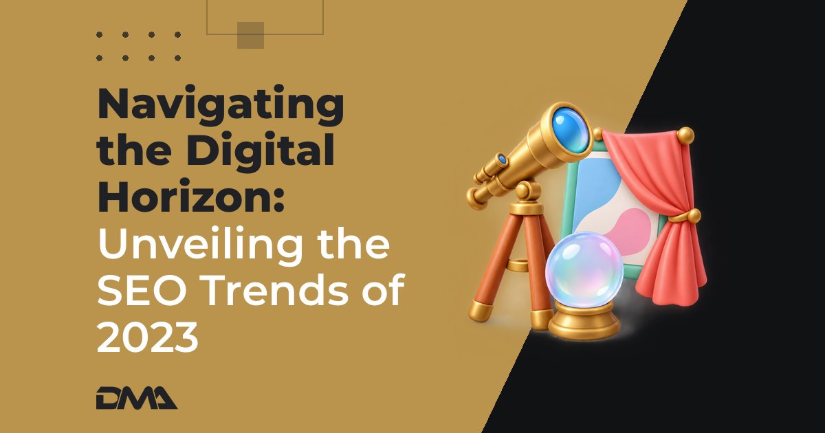 Navigating the Digital Horizon: Unveiling the SEO Trends of 2023