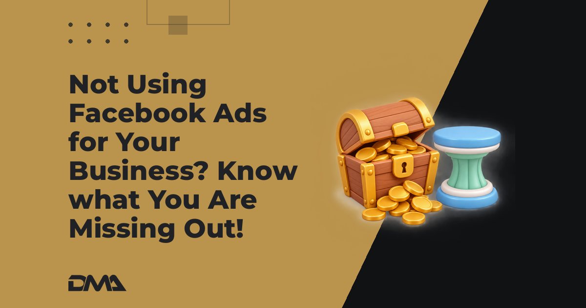 Not Using Facebook Ads for Your Business? Know what You Are Missing Out!