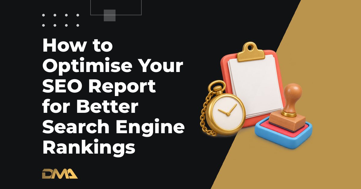 How to Optimise Your SEO Report for Better Search Engine Rankings