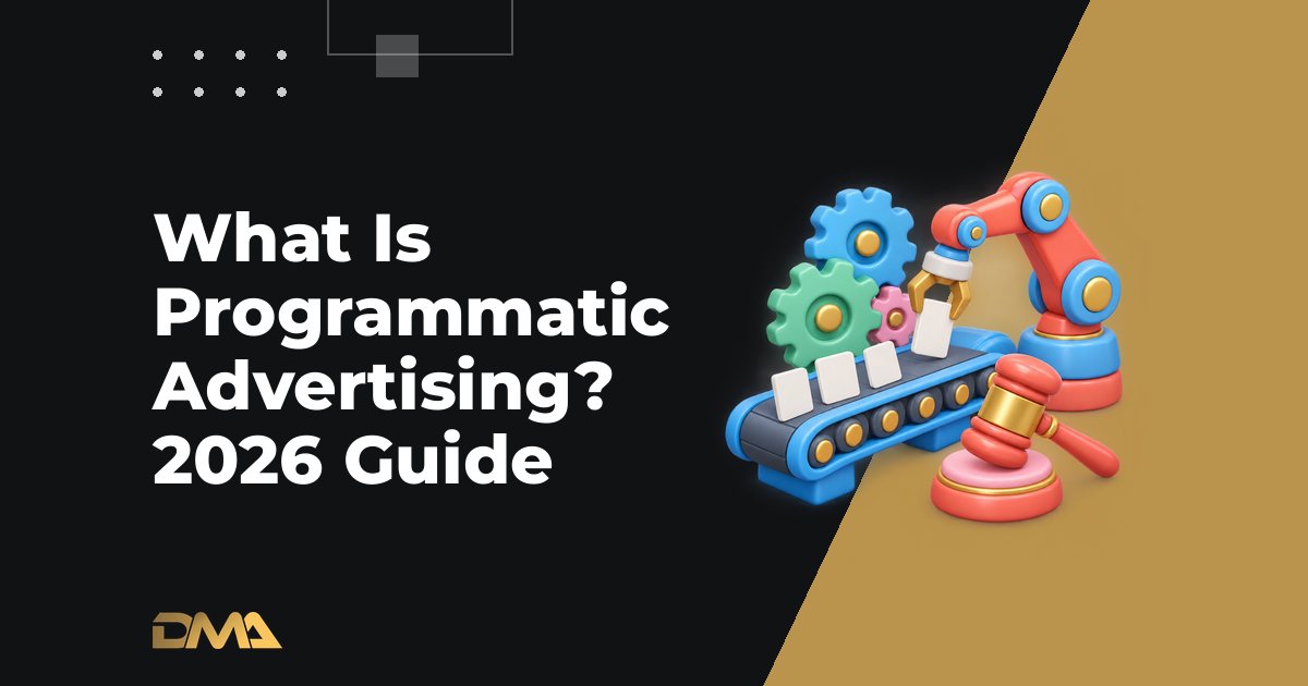 What Is Programmatic Advertising? 2026 Guide