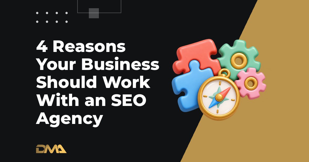 4 Reasons Your Business Should Work With an SEO Agency