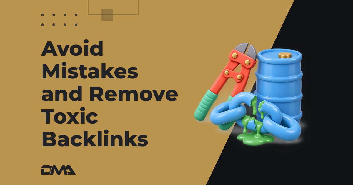 Avoid Mistakes and Remove Toxic Backlinks