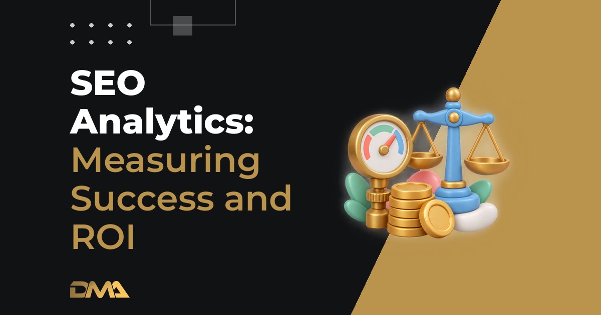 SEO Analytics: Measuring Success and ROI