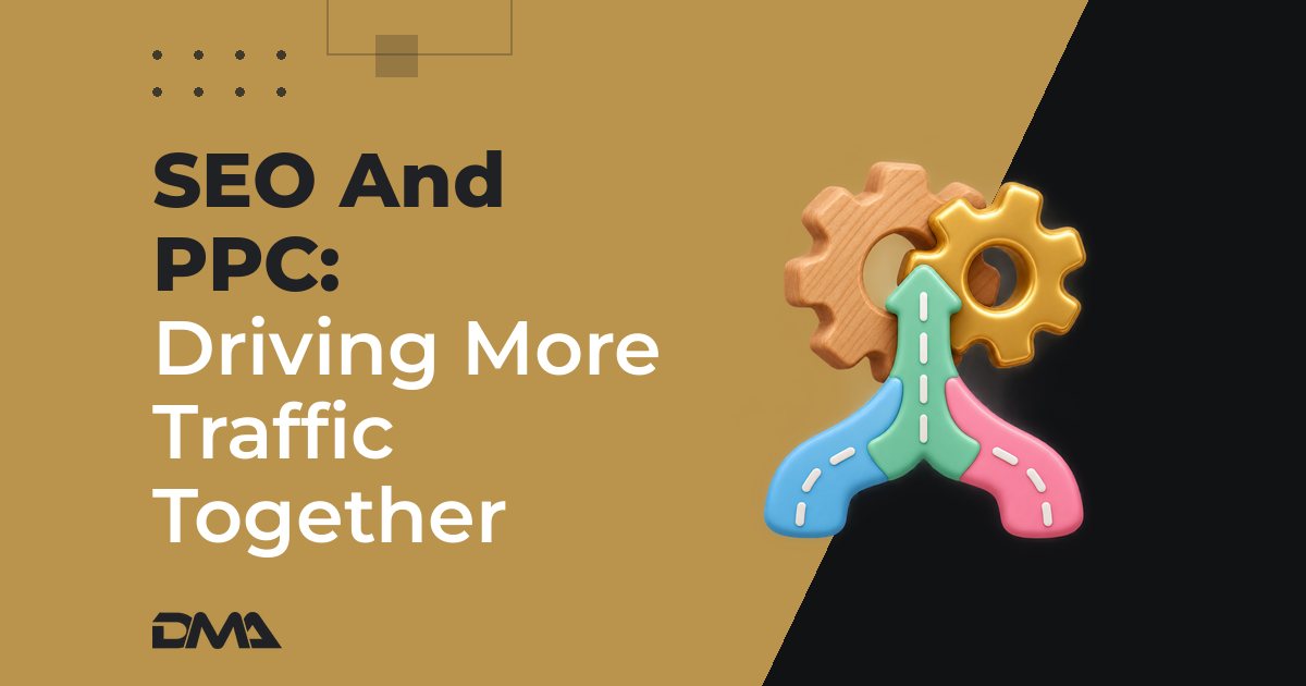 SEO And PPC: Driving More Traffic Together