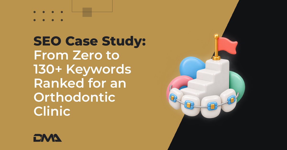 SEO Case Study: From Zero to 130+ Keywords Ranked for an Orthodontic Clinic