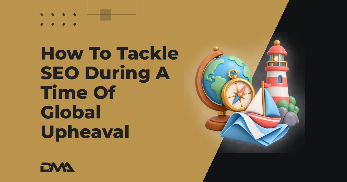 How To Tackle SEO During A Time Of Global Upheaval