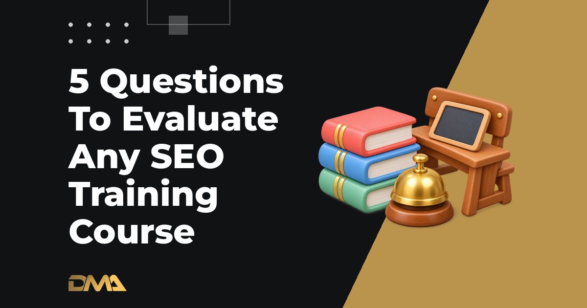 5 Questions To Evaluate Any SEO Training Course