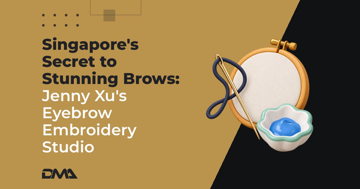 Singapore's Secret to Stunning Brows: Jenny Xu's Eyebrow Embroidery Studio