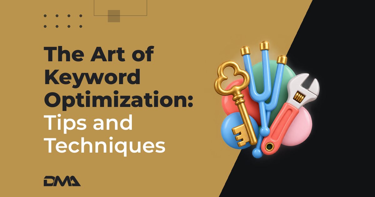 The Art of Keyword Optimization: Tips and Techniques