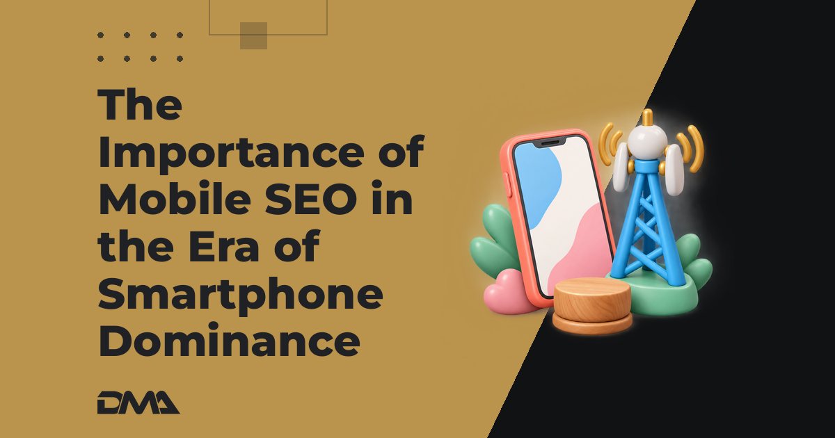 The Importance of Mobile SEO in the Era of Smartphone Dominance