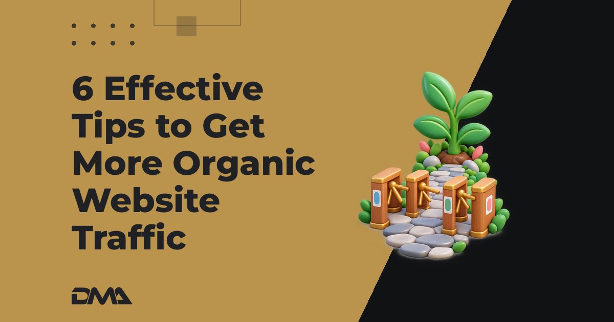 6 Effective Tips to Get More Organic Website Traffic