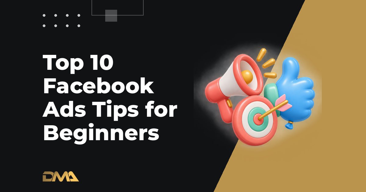 Top 10 Facebook Ads Tips for Beginners
