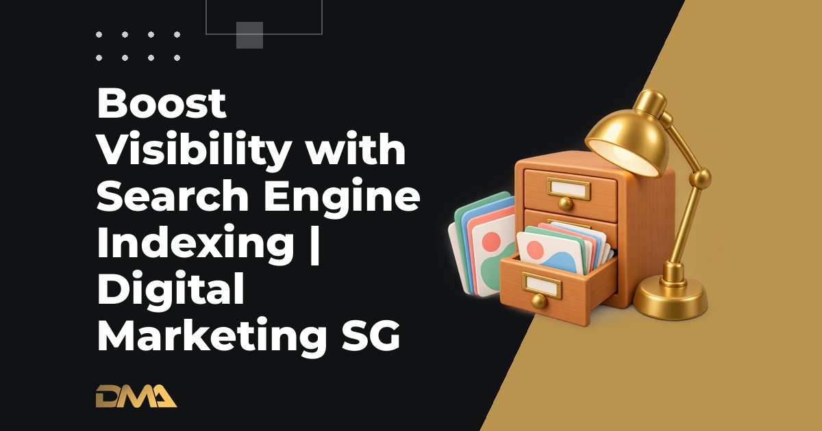 Boost Visibility with Search Engine Indexing | Digital Marketing SG