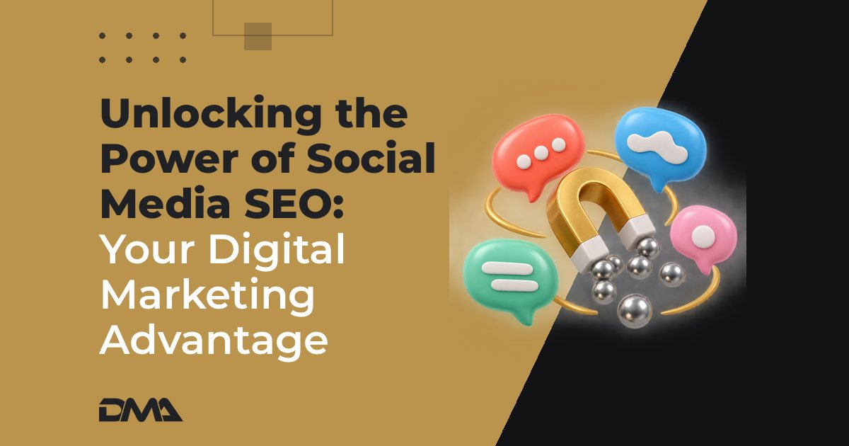 Unlocking the Power of Social Media SEO: Your Digital Marketing Advantage