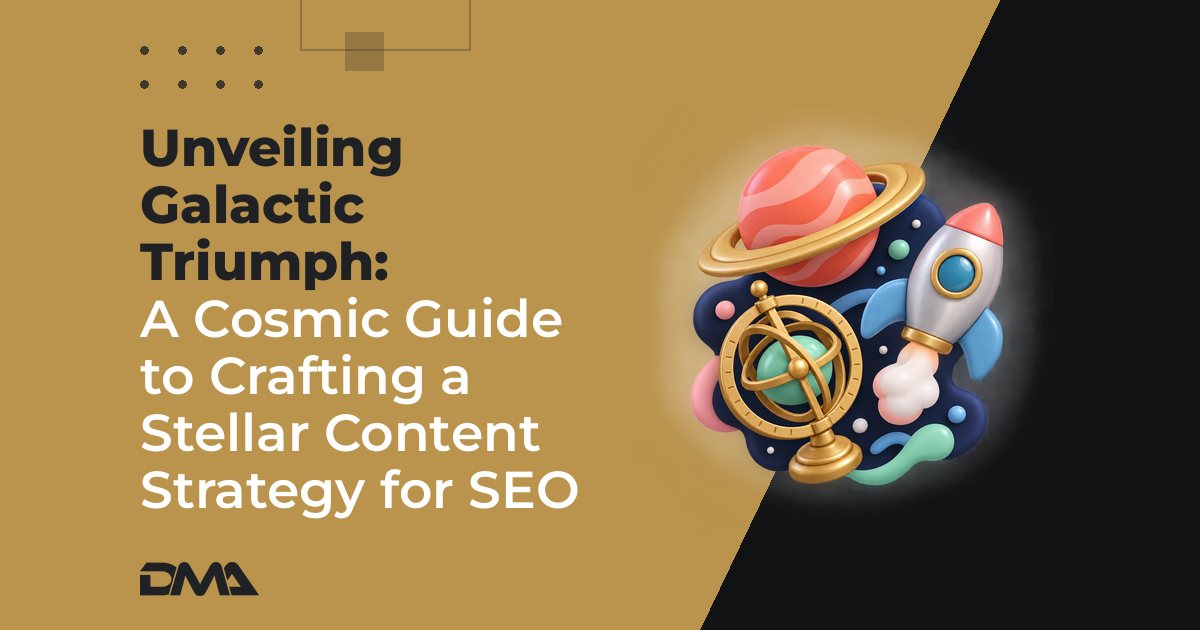 Unveiling Galactic Triumph: A Cosmic Guide to Crafting a Stellar Content Strategy for SEO