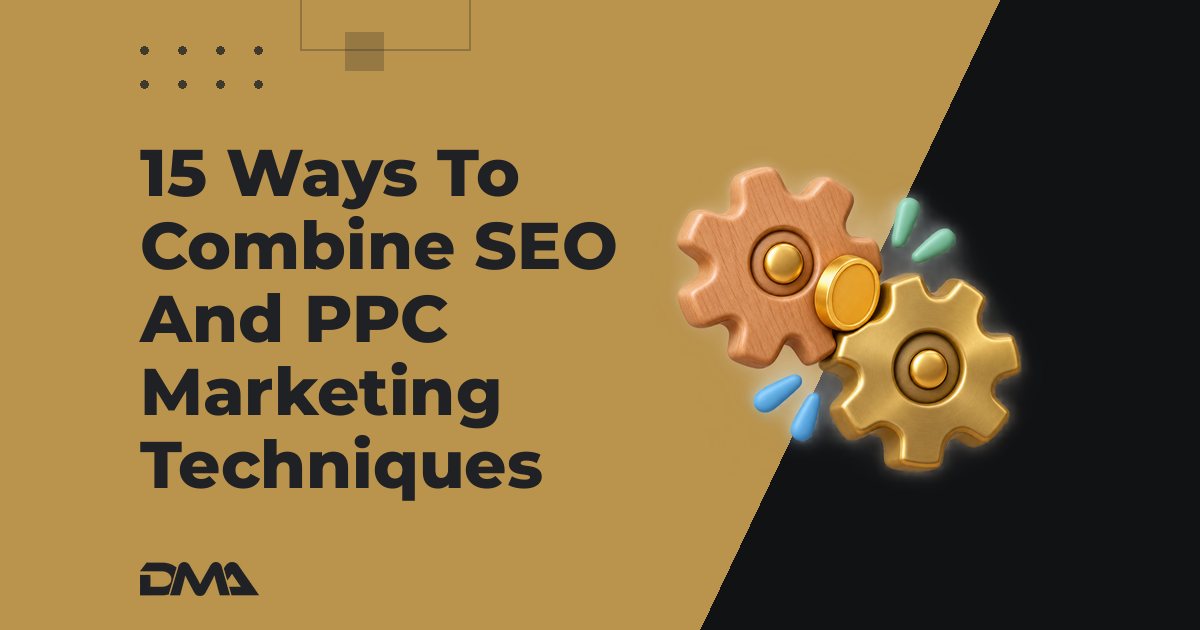 15  Ways To Combine SEO And PPC Marketing Techniques