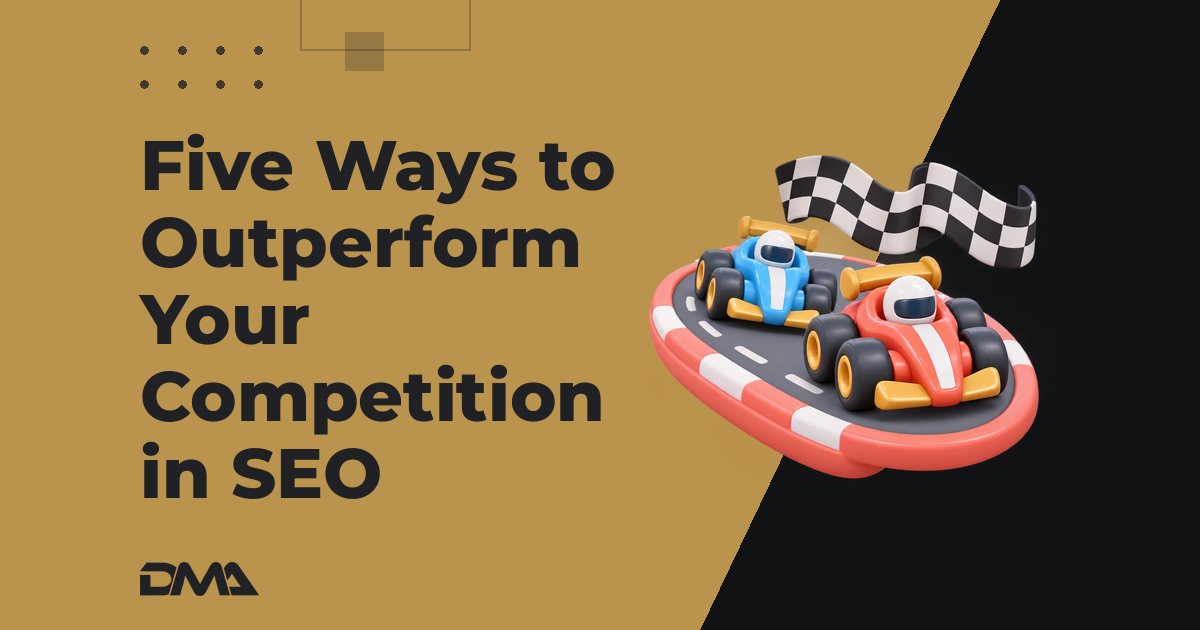 Five Ways to Outperform Your Competition in SEO