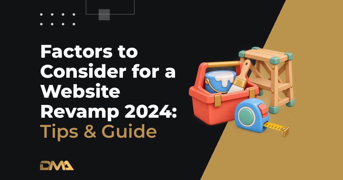 Factors to Consider for a Website Revamp 2024: Tips & Guide