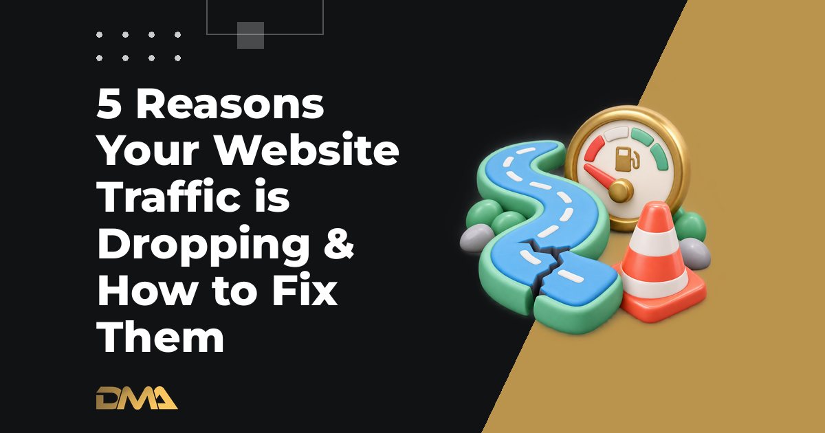5 Reasons Your Website Traffic is Dropping & How to Fix Them
